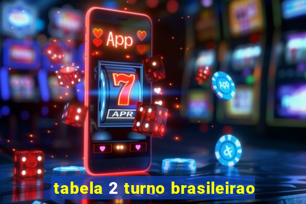 tabela 2 turno brasileirao